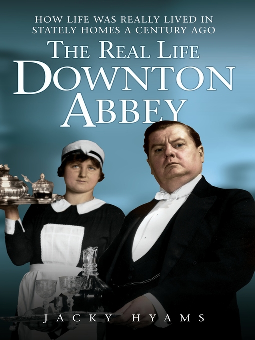 Title details for The Real Life Downton Abbey by Jacky Hyams - Available